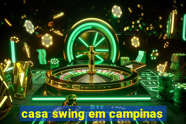 casa swing em campinas